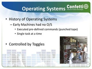Operating SystemsHistory of Operating SystemsEarly Machines had no O/SExecuted pre-defined commands (punched tape)Single task at a timeControlled by Toggles