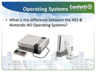Operating SystemsWhat is the difference between the NES & Nintendo Wii Operating Systems?