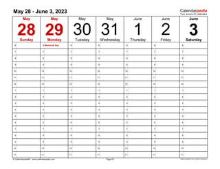 May 28 - June 3, 2023
6 6 Memorial Day 6 6 6 6 6
7 7 7 7 7 7 7
8 8 8 8 8 8 8
9 9 9 9 9 9 9
10 10 10 10 10 10 10
11 11 11 11 11 11 11
12 12 12 12 12 12 12
1 1 1 1 1 1 1
2 2 2 2 2 2 2
3 3 3 3 3 3 3
4 4 4 4 4 4 4
5 5 5 5 5 5 5
6 6 6 6 6 6 6
7 7 7 7 7 7 7
8 8 8 8 8 8 8
9 9 9 9 9 9 9
10 10 10 10 10 10 10
11 11 11 11 11 11 11
© Calendarpedia® www.calendarpedia.com Data provided 'as is' without warranty
31 1
29
Page 22
May
May May
Sunday Monday Tuesday Wednesday Thursday Friday Saturday
28
May
2 3
June
June
June
30
 