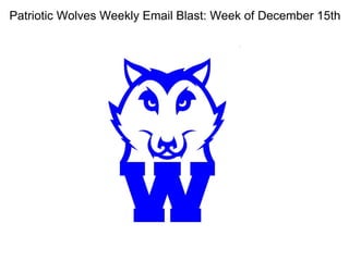 Patriotic Wolves Weekly Email Blast: Week of December 15th 
