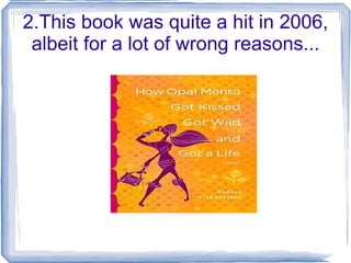 2.This book was quite a hit in 2006, albeit for a lot of wrong reasons... 