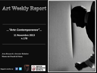 …“Arte Contemporanea”…
11 Novembre 2013
n.178

Area Research e Investor Relation
Monte dei Paschi di Siena

Seguici anche su

 