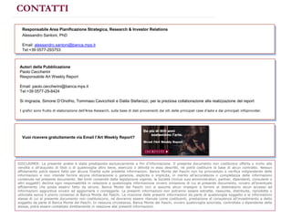 CONTATTI
Autori della Pubblicazione
Paolo Ceccherini
Responsabile Art Weekly Report
Email: paolo.ceccherini@banca.mps.it
Tel:+39 0577-29-8424
Si ringrazia, Simone D’Onofrio, Tommaso Cavicchioli e Dalila Stefanizzi, per la preziosa collaborazione alla realizzazione del report
I grafici sono frutto di elaborazione dell’Area Research, sulla base di dati provenienti dai siti delle principali case d’aste e dai principali infoprovider.
Responsabile Area Pianificazione Strategica, Research & Investor Relations
Alessandro Santoni, PhD
Email: alessandro.santoni@banca.mps.it
Tel:+39 0577-293753
Vuoi ricevere gratuitamente via Email l’Art Weekly Report?
DISCLAIMER: La presente analisi è stata predisposta esclusivamente a fini d’informazione. Il presente documento non costituisce offerta o invito alla
vendita o all’acquisto di titoli o di qualsivoglia altro bene, esercizio o attività in esso descritti, né potrà costituire la base di alcun contratto. Nessun
affidamento potrà essere fatto per alcuna finalità sulle predette informazioni. Banca Monte dei Paschi non ha provveduto a verifica indipendente delle
informazioni e non intende fornire alcuna dichiarazione o garanzia, esplicita o implicita, in merito all’accuratezza o completezza delle informazioni
contenute nel presente documento. Nei limiti consentiti dalla legislazione vigente, la Società (inclusi suoi amministratori, partner, dipendenti, consulenti o
altri soggetti) declina ogni responsabilità in relazione a qualsivoglia informazione ovvero omissione di cui al presente documento, ovvero all’eventuale
affidamento che possa esservi fatto da alcuno. Banca Monte dei Paschi non si assume alcun impegno a fornire al destinatario alcun accesso ad
informazioni aggiuntive ovvero ad aggiornarle o correggerle. Le presenti informazioni non potranno essere estratte, riassunte, distribuite, riprodotte o
utilizzate senza il previo consenso di Banca Monte dei Paschi. La ricezione delle presenti informazioni da parte di qualsivoglia soggetto e le informazioni
stesse di cui al presente documento non costituiscono, né dovranno essere ritenute come costituenti, prestazione di consulenza all’investimento a detto
soggetto da parte di Banca Monte dei Paschi. In nessuna circostanza, Banca Monte dei Paschi, ovvero qualsivoglia azionista, controllata o dipendente della
stessa, potrà essere contattato direttamente in relazione alle presenti informazioni.
 