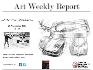 …“The Art of Automobile”…
25 Novembre 2013
n.180
Sotheby’s: 1955 Lincoln Indianapolis Concept Car

Area Research e Investor Relations
Monte dei Paschi di Siena

Seguici anche su

 