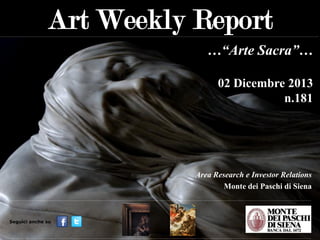 …“Arte Sacra”…
02 Dicembre 2013
n.181

Area Research e Investor Relations
Monte dei Paschi di Siena

Seguici anche su

 