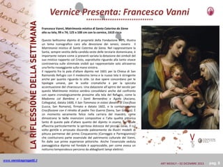 Vernice Presenta: Francesco Vanni
*******************************
Francesco Vanni, Matrimonio mistico di Santa Caterina da Siena
olio su tela, 99 x 74; 125 x 100 cm con la cornice, 1610 circa
Questo bellissimo dipinto di proprietà della Fondazione MPS, illustra
un tema iconografico caro alla devozione dei senesi, ovvero il
Matrimonio mistico di Santa Caterina da Siena. Nel rappresentare la
Santa, sempre vestita della candida veste delle terziarie domenicane, è
importante notare come si presenti variata la dotazione dei simboli del
suo mistico rapporto col Cristo, soprattutto riguardo alla tanto vivace
controversia sulle stimmate visibili qui rappresentate solo attraverso
una ferita rosseggiante sulla mano sinistra.
Il rapporto fra la pala d’altare dipinta nel 1601 per la Chiesa di San
Raimondo Refugio con il medesimo tema e la nuova tela è stringente
anche per quanto riguarda lo stile. Le due opere concordano per le
tipologie umane, per le scelte cromatiche e per la spiccata
accentuazione del chiaroscuro. Una datazione all’aprirsi del secolo per
questo Matrimonio mistico sembra consolidarsi anche dal confronto
con opere cronologicamente prossime alla tela del Refugio, come la
Madonna col Bambino e i Santi Bernardino e Agata (Asciano,
Collegiata), datata 1600, il San Tommaso in estasi davanti al Crocifisso
(Lucca, San Romano), firmato e datato 1602, e la contemporanea
Crocifissione con il ritratto di padre Teo Guerra (Siena, San Giorgio). È
un momento veramente felice nella carriera del maestro, come
dimostrano le belle invenzioni compositive e l’alta qualità pittorica
tanto di queste pale d’altare quanto del dipinto in esame, nel quale
affascina particolarmente la spiritosa dolcezza del piccolo Gesù, il cui
volto gentile e arrossato discende palesemente da illustri modelli di
pittura parmense del primo Cinquecento (Correggio e Parmigianino),
che costituirono parte essenziale del patrimonio culturale del Vanni,
fin dalle sue prime esperienze pittoriche. Anche l’essenziale veduta
paesaggistica dipinta nel fondale è apprezzabile, per come evoca un
notturno temporalesco percorso da abbaglianti lampi elettrici.
www.verniceprogetti.it
ART WEEKLY – 02 DICEMBRE 2013

pag. 8

 