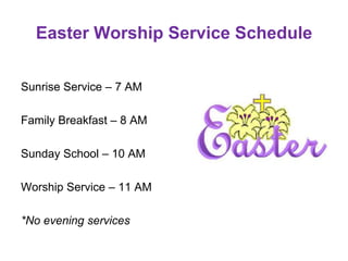 Easter Worship Service Schedule
Sunrise Service – 7 AM
Family Breakfast – 8 AM
Sunday School – 10 AM
Worship Service – 11 AM
*No evening services
 
