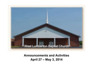 `
Announcements and Activities
April 27 – May 3, 2014
 