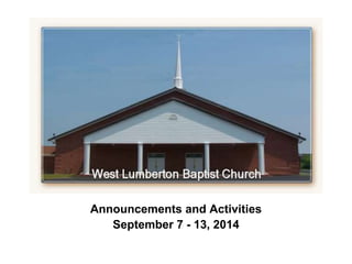 ` 
Announcements and Activities 
September 7 - 13, 2014 
 