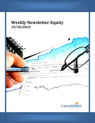 Weekly Newsletter-Equity
19/10/2015
;
www.capitalheight.com
 