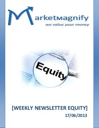 …
[WEEKLY NEWSLETTER EQUITY]
17/06/2013
 