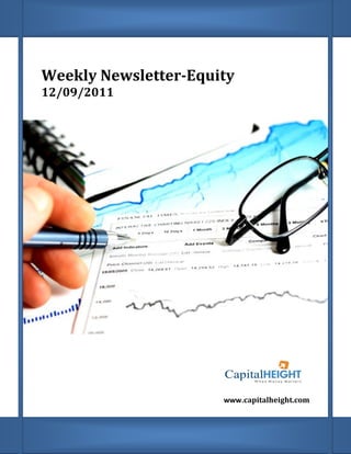 Weekly Newsletter-Equity
    12/09/2011
;




                          www.capitalheight.com
 
