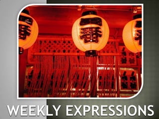 Weekly Expressions 