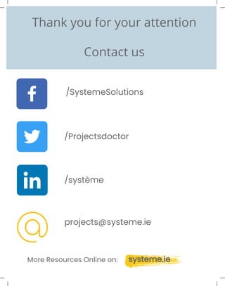Thank you for your attention
Contact us
/SystemeSolutions
/Projectsdoctor
/système
projects@systeme.ie
systeme.ieMore Resources Online on:
 