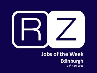 Jobs of the Week
Edinburgh
24th April 2013
 