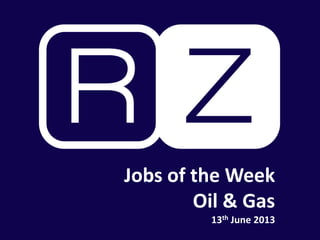 Jobs of the Week
Oil & Gas
13th June 2013
 