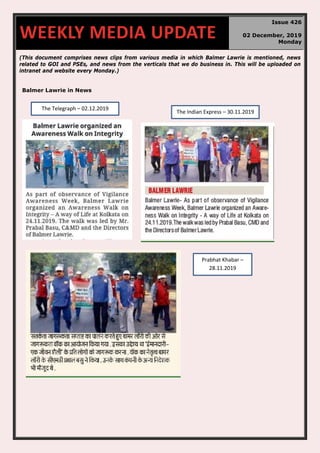 (This document comprises news clips from various media in which Balmer Lawrie is mentioned, news
related to GOI and PSEs, and news from the verticals that we do business in. This will be uploaded on
intranet and website every Monday.)
Balmer Lawrie in News
WEEKLY MEDIA UPDATE
Issue 426
02 December, 2019
Monday
Prabhat Khabar –
28.11.2019
The Indian Express – 30.11.2019
The Telegraph – 02.12.2019
 