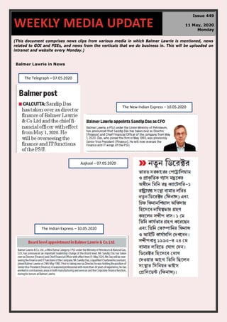 (This document comprises news clips from various media in which Balmer Lawrie is mentioned, news
related to GOI and PSEs, and news from the verticals that we do business in. This will be uploaded on
intranet and website every Monday.)
Balmer Lawrie in News
WEEKLY MEDIA UPDATE
Issue 449
11 May, 2020
Monday
The Telegraph – 07.05.2020
Aajkaal – 07.05.2020
The New Indian Express – 10.05.2020
The Indian Express – 10.05.2020
 
