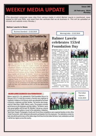 (This document comprises news clips from various media in which Balmer Lawrie is mentioned, news
related to GOI and PSEs, and news from the verticals that we do business in. This will be uploaded on
intranet and website every Monday.)
Balmer Lawrie in News
WEEKLY MEDIA UPDATE
Issue 385
18 February, 2019
Monday
Business Standard – 12.02.2019
Morning India – 12.02.2019
The Indian
Express –
15.02.2019
 