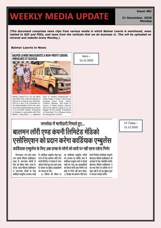 70
(This document comprises news clips from various media in which Balmer Lawrie is mentioned, news
related to GOI and PSEs, and news from the verticals that we do business in. This will be uploaded on
intranet and website every Monday.)
Balmer Lawrie in News
WEEKLY MEDIA UPDATE
Issue 481
21 December, 2020
Monday
Mint –
15.12.2020
UT Today –
12.12.2020
 