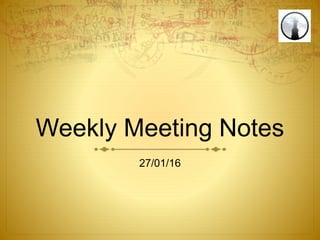 Weekly Meeting Notes
27/01/16
 