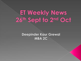 ET Weekly News26th Sept to 2nd Oct DeepinderKaurGrewal MBA 2C 