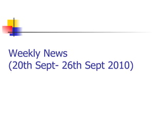 Weekly News  (20th Sept- 26th Sept 2010) 