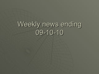 Weekly news ending 09-10-10 