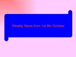 Weekly News from 1st 8th October 