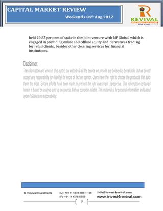 held 29.85 per cent of stake in the joint venture with MF Global, which is
engaged in providing online and offline equity and derivatives trading
for retail clients, besides other clearing services for financial
institutions.




                                 7
 