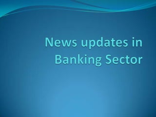 News updates in Banking Sector 