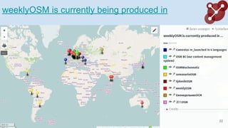 weeklyOSM is currently being produced in
22
 
