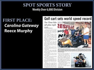 SPOT SPORTS STORY
              Weekly Over 6,000 Division


FIRST PLACE:
 Carolina Gateway
 Reece Murphy
 