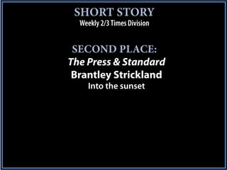 SHORT STORY
  Weekly 2/3 Times Division


 SECOND PLACE:
The Press & Standard
 Brantley Strickland
     Into the sunset
 