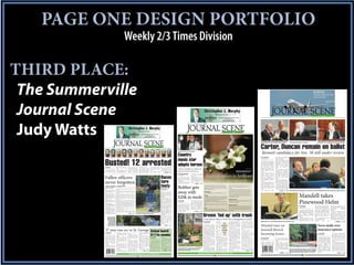 PAGE ONE DESIGN PORTFOLIO
                                                                             Weekly 2/3 Times Division

THIRD PLACE:
 The Summerville                                                                                                                                                                                                                                                                                                                                                                                                                                                          CYAN-AOOO     MAGENTA-OAOO          YELLOW -OOAO BLACK     2/6/01




                                                                                                                                                                                                                                                                                                                                                                                                                                                                                                                                                                                                                            BOEING
                                                                                                                                                                                                                                                                                                                                                                                                                                                                                                                                                                                                                            ORDERS FLOW IN FOR
                                                                                                                                                                                                                                                                                                                                                                                                                                                                                                                                                                                                                            DREAMLINER

                                                                                                                                                                                                                                                                                                                                                                                                                                                                                                                                                                                                                                                              SEE PAGE 4B




 Journal Scene
                                                                                                                                                                                                                                              CYAN-AOOO     MAGENTA-OAOO        YELLOW -OOAO BLACK        2/6/01




                                                                                                                                                                                                                                                                                                                                                                                                                                                                                                                                                                                                                                                                                     ®


                                                                                                                                                                                                                                                                                                                                                                                                                                                                                                                                                                                                                   Wednesday, August 8, 2012 50¢              www.journalscene.com




 Judy Watts
           CYAN-AOOO       MAGENTA-OAOO            YELLOW -OOAO BLACK       2/6/01




                                                                                                                                                                                                                                                                                                                                                                                                                                          ®


                                                                                                                                                                                                                                                                                                                                                                                Friday, March 30, 2012 50¢         www.journalscene.com




                                                                                                                                                                                                                  ®                                                                                                                                                                                                                                                       Sen. Mike Rose confers with his attorney, Joel Collins. Rose said                                                        Photos by Leslie Cantu/Journal Scene   County Republican Party Chairwoman Carroll Duncan testifies
                                                                                                                                                                                                                                                                                                                                                                                                                                                                          he investigated on his own by questioning other candidates.             Judge Howard King listens to testimony.                                                 Monday that 12 to 14 people had access to the unlocked files.



                                                                                                                                            Friday, May 18, 2012 50¢                 www.journalscene.com



                                                                                                                                                                                                                                                                                                               Provided
                                                                                                                                                                                                                                                                                                                                                                                                                                                                          Carter, Duncan remain on ballot
                                                                                                                                                                                                                                              Amy Nelson with her father Willie Nelson.

                                                                                                                                                                                                                                                                                                                                                                                                                                                                            Bennett candidacy for Sen. 38 still under review
             J. Ancrum         Robert Ancrum          S. Bryant         A. Campbell Howard Davis James Davis               Baptista Eason Ronald Gadsden Horatio Haynes Walter Jenkins S. Limehouse Antwaun Willis
                                                                                                                                                                                                                                              Country                                                                                                                                                                                                                     BY LESLIE CANTU                       oppose the two retaining their


                                                                                                                                                                                                                                              music star                                                                                                                                                                                                                  The Journal Scene                     spots on the ballot.




           Busted! 12 arrested
                                                                                                                                                                                                                                                                                                                                                                                                                                                                                                                  When the Democrats’ com-
                                                                                                                                                                                                                                                                                                                                                                                                                                                                            The struggle between Sen.           plaints about alleged filing
                                                                                                                                                                                                                                                                                                                                                                                                                                                                          Mike Rose and Sean Bennett            irregularities amongst the


           BY JIM TATUM
           The Journal Scene
                                                    gal drug and liquor sales has
                                                    netted at least a dozen
                                                                                          trolled buys, concentrated on
                                                                                          two adjacent properties locat-
                                                                                                                           County Sheriff’s Office.
                                                                                                                            The Dorchester County
                                                                                                                                                              Police Department, conduct-
                                                                                                                                                              ed two search warrants on the
                                                                                                                                                                                                           Unit,   The    Charleston
                                                                                                                                                                                                           Regional DEA Task Force,
                                                                                                                                                                                                                                              adopts horses                                                                                                                                                                                                               for the Senate 38 nomination
                                                                                                                                                                                                                                                                                                                                                                                                                                                                          took center stage Monday at
                                                                                                                                                                                                                                                                                                                                                                                                                                                                          the Dorchester County
                                                                                                                                                                                                                                                                                                                                                                                                                                                                          Courthouse as the other can-
                                                                                                                                                                                                                                                                                                                                                                                                                                                                                                                Republicans first emerged
                                                                                                                                                                                                                                                                                                                                                                                                                                                                                                                publicly, two days after the
                                                                                                                                                                                                                                                                                                                                                                                                                                                                                                                primary, they centered on
                                                                                                                                                                                                                                                                                                                                                                                                                                                                                                                Carter.
            A three-month investigation
                                                    arrests.                              ed at 185 and 187 Pidgeon        Metro Narcotics Unit, which        two properties on May 15,                    and Summerville Police              Nelson, daughter to adopt two                                                                                                                                                                   Judy Watts/Journal Scene
                                                                                                                                                                                                                                                                                                                                                                                                                                                                          didacies purportedly up for             The Democrats quickly
                                                     The investigation, which             Bay Road in Summerville,         consists of detectives of the      2012.                                        Department K-9 Unit aided                                                                                                                                                                                                                                      review faded to the back-
                                                                                                                                                                                                                                                                                                                                                                                                                     Dogwoods are some of the few spring                                                        expanded their inquiry to
           by the Dorchester County
           Metro Narcotic Unit into ille-
                                                    utilized confidential inform-
                                                    ants making multiple con-
                                                                                          according to Maj. John
                                                                                          Garrison of the Dorchester
                                                                                                                           Dorchester County Sheriff’s
                                                                                                                           Office and the Summerville
                                                                                                                                                               The Charleston County
                                                                                                                                                              Sheriff’s Office Aviation
                                                                                                                                                                                                           in the operation and the
                                                                                                                                                                                                                 See ARRESTS Page 2A
                                                                                                                                                                                                                                              abused Summerville horses                                                                                                                                              blooms still brightening the town.                   ground.                               encompass all non-incum-
                                                                                                                                                                                                                                                                                                                                                                                                                                                                            Judge Howard King of                bent candidates, though they
                                                                                                                                                                                                                                              BY STEFAN ROGENMOSER                is making sure two local
                                                                                                                                                                                                                                                                                                                                                                                                                                                                          Sumter now must decide

                                                                                                                                                                                                                                                                                                                              Festival opens to brilliant
                                                                                                                                                                                                                                                                                                                                                                                                                                                                                                                specifically questioned only


           Fallen officers
                                                                                                                                                                                                                                              The Journal Scene                   horses will have a good life
                                                                                                                                                                                                                                                                                                                                                                                                                                                                          whether Bennett correctly

                                                                                                                                                                                                           Races                                                                  from now on.                                                                                                                                                                                                                  the filings of Carter and
                                                                                                                                                                                                                                                “The night life ain’t a good        About a month ago the two                                                                                                                                                             filed his Statement of                Duncan in a June 18 press
                                                                                                                                                                                                                                              life, but it’s my life,” Willie     malnourished horses were                                                                                                                                                                Economic Interests. If he did,        release.



           never forgotten                                                                                                                                                                                 turn
                                                                                                                                                                                                                                              Nelson sang in his 1965 song
                                                                                                                                                                                                                                              “Night Life.”
                                                                                                                                                                                                                                                While those lyrics may ring
                                                                                                                                                                                                                                              true for him, the iconic singer
                                                                                                                                                                                                                                                                                  rescued from Old Dairy Road
                                                                                                                                                                                                                                                                                  in the Jedburg area of
                                                                                                                                                                                                                                                                                  Berkeley     County    near
                                                                                                                                                                                                                                                                                         See NELSON Page 10A
                                                                                                                                                                                                                                                                                                                                weather, big crowds                                                                                                                       he’s on the ballot; if he didn’t,
                                                                                                                                                                                                                                                                                                                                                                                                                                                                          he’s off.
                                                                                                                                                                                                                                                                                                                                                                                                                                                                            King ordered a directed ver-
                                                                                                                                                                                                                                                                                                                                                                                                                                                                          dict to keep Ed Carter on the
                                                                                                                                                                                                                                                                                                                                                                                                                                                                                                                  But it was the Bennett can-
                                                                                                                                                                                                                                                                                                                                                                                                                                                                                                                didacy that became the focus
                                                                                                                                                                                                                                                                                                                                                                                                                                                                                                                of the lawsuit, filed June 29.
                                                                                                                                                                                                                                                                                                                                                                                                                                                                                                                  Of the three major witness-

            END OF WATCH
           • Berkeley County Magistrate:
           Warren Calhoun Guerry, May 27,
                                                    BY STEFAN ROGENMOSER
                                                    The Journal Scene

                                                      In the law enforcement business they call it the “end
                                                                                                                                                                                                           testy
                                                                                                                                                                                                           BY LESLIE CANTU                    Robber gets
                                                                                                                                                                                                                                                                                                                              Flowertown Festival veterans know there are certain bits of
                                                                                                                                                                                                                                                                                                                              information that make the event more fun and easier to navi-
                                                                                                                                                                                                                                                                                                                              gate. Here’s a primer on what you need to know to enjoy the
                                                                                                                                                                                                                                                                                                                              40th Flowertown Festival.
                                                                                                                                                                                                                                                                                                                                                                                                 only. No dish costs more than three tickets. “Taste” is open
                                                                                                                                                                                                                                                                                                                                                                                                 from 9 a.m.-5 p.m. Friday and Saturday; 9 a.m.-4 p.m.
                                                                                                                                                                                                                                                                                                                                                                                                 Sunday.
                                                                                                                                                                                                                                                                                                                                                                                                                                                                          ballot for the House 97 seat
                                                                                                                                                                                                                                                                                                                                                                                                                                                                          and Carroll Duncan on the
                                                                                                                                                                                                                                                                                                                                                                                                                                                                          ballot for the County Council
                                                                                                                                                                                                                                                                                                                                                                                                                                                                          5 seat.
                                                                                                                                                                                                                                                                                                                                                                                                                                                                                                                es of the day – Duncan, Rose
                                                                                                                                                                                                                                                                                                                                                                                                                                                                                                                and county Republican party
                                                                                                                                                                                                                                                                                                                                                                                                                                                                                                                filing official Tony Piscatella
                                                                                                                                                                                                                                                                                                                                                                                                                                                                                                                – the Democrats’ attorney,                                                                                                                                                 Leslie Cantu/Journal Scene




                                                                                                                                                                                                                                              away with
           1947.                                                                                                                                                                                           The Journal Scene                                                                                                                                                                     • Firewater Grille is the Grillmaster sponsor and is the exclu-
           • Berkeley County Sheriff’s Office:      of watch.”                                                                                                                                                                                                                                                                                                                                                                                                              The Democrats didn’t
           Harvey L. Middleton, May 11, 1975.         Between the years 1879 and 2010, 56 law enforce-                                                                                                                                                                                                                                                                                           sive hamburger vendor this year. They will also sell hotdogs                                                          See BALLOT Page 10A Senate hopeful Sean Bennett listens as an attorney for the State Republican Party answers Judge Howard King’s questions.
                                                                                                                                                                                                             The race for two county                                                                                          Festival Hours




                                                                                                                                                                                                                                                                                                                                                                                                                                                                                                                                                                               Mandell takes
           Marion Eugene Wright, Nov. 19,           ment officers from the Lowcountry have died while                                                                                                                                                                                                                                                                                            and other fare. These are sold for cash and not part of the
                                                    on duty.                                                                                                                                               council seats is fallen into a                                                                                     Friday and Saturday 9 a.m.-5 p.m.; Sunday 9 a.m.-4 p.m.
           2002.
           Bonneau Police Department: John            Every family grieves in their own way. Some are                                                                                                      miasma of charges and coun-                                                                                                                                                           “Taste” event. Firewater will be located at W. 5th South St.



                                                                                                                                                                                                                                              $20k in meds
           Fleetwood Dennis, Feb. 3, 1957.                                                                                                                                                                 tercharges between one of the
                                                    thankful for fallen officer memorials such as the                                                                                                                                                                                                                         Parking:                                                           * Other food booths located throughout the festival will have
           • Dorchester County Sheriff’s Office:    annual Lowcounty Fraternal Order of Police Law                                                                                                         challengers and the two
           Gary Douglas Blackwood, Feb. 7,                                                                                                                                                                 incumbents.                                                                                                        Free shuttle to the festival. Parking is at the old Hoover Dodge   food available for putchase,
                                                    Enforcement Memorial service held at the Park
           1988. Phillips Michael Deese, March
                                                    Circle Community Center in North Charleston                                                                                                              Roger Goodman, who is                                                                                            dealership at 200 Old Trolley Road and at Seacoast Church at




                                                                                                                                                                                                                                                                                                                                                                                                                                                                                                                                                                               Pinewood Helm
           9, 2007.                                                                                                                                                                                        running for the District 6 seat
           • Moncks Corner Police                   Thursday.                                                                                                                                                                                                                                                                 301 East 5th North Street. (On Sunday, festival-goers can          Children’s Carnival
                                                      This year at least 14 family members who have seen                                                                                                   held by Councilman Bill
           Department: Lonnie Wells Sr., March                                                                                                                                                             Hearn, has appeared before         BY JIM TATUM                          According to a Summerville                begin using the church parking at 1 p.m.)                          Located at W. 6th South Street featuring amusement games
           25, 2007. Marcus Stiles, March 25,       their loved ones die in the line of duty attended,                                                                                                                                                                                                                        Free shuttles will run on an as-needed basis throughout the
                                                    Fraternal Order of Police Tri-County Lodge 3 execu-                                                                                                    council repeatedly to question     The Journal Scene                   Police Department incident                                                                                     and rides for young children.
           2007.
           • North Charleston Police                tive board member chaplain Harold Phillips said.                                                                                                       the oversight of the county’s                                          report, a man walked into the               day.
           Department: Robert Anthony Way,            Phillips, also a sergeant with the Charleston County                                                                                                 vehicle fleet and its take-          The Summerville Police            Rite Aid on Bacons Bridge                   Neighborhoods adjacent to the festival are for resident parking
           Feb. 18, 1985. Albert Leppert, April                                                                                                                                                            home policy, prompting a           Department is trying to find a                                                                                                                     Emergency Services
                                                    Sheriff’s Office, lost two dear friends in the line of                                                                                                                                                                        Road, went to the pharmacy,                 only.
           12, 1990. James Howard Simmons           duty within a year of graduating from the police acad-                                                                                                 public reply by Administrator      man who robbed a drug store         and showed an employee a                                                                                       EMS will be located at the Corner of Main Street and Joyce                                                                                                                    BY JIM TATUM                                     School in Hobe Sound, Florida,           Summerville, indeed, this entire
           Jr., Oct. 12, 1992.
                                                    emy in 1991, he said.                                                                                                                                  Jason Ward published in the                                                                                                                                                                                                                                                                                                                                         The Journal Scene                                where he served as headmaster.           area has many quality education
           • St. Stephen Police Department:                                                                                                                                                                Journal Scene on May 9.
                                                                                                                                                                                                                                              at about 8:45 p.m. on March         handgun in waistband. He                    Food:                                                              Lane; on 5th Street near the Cuthbert Center; on Main Street
                                                      “We were very close,” Phillips said. “It was an eye-                                                                                                                                    23 of more than 3,800 pre-          then handed her a navy blue                                                                                                                                                                                                                                                                                                                    He spent the last part of the           opportunities,         including
           Joshua Lee Milligan, Jan. 6, 1992.                                                                                                                                                                Now,        Goodman       has                                                                                    • Taste of Summerville food is sold by tickets at $1 each.         near the Canal; on Main Street between Richardson Avenue
                                                    opening experience.”                                                                                                                                                                                                                                                                                                                                                                                                                                                                                                         Innovation, empowerment, and
           • S.C. Highway Patrol: Willie Edward                                                                                                                                                            responded by accusing Hearn        scription narcotics worth                                                       Tickets can be purchased at 5th and Main and at 6th and Main       and 2nd Street.                                                                                                                                                                                                                school year traveling between            Pinewood.
           Peeples, June 8, 1979. Kenneth             He has a wristband inscribed with the name James
           Jeffrey Johnson, July 7, 2002.           Brent McCant, one of his friends who died on duty at                                                       Photos by Stefan Rogenmoser/Journal Scene   and Council Chairman Larry         more than $20,000.                         See Rite Aid Page 10A                                                                                                                                                                                                                                                                 engagement are some of the keys                  Summerville and Hobe Sound so              “This is an education-oriented
           • Summerville Police Department:                                                                       Isle of Palms Police Sgt. and Lowcountry Piper Jimmy Ryan plays                          Hargett of attempting to cover                                                                                                                                                                                                                                                                                                                                      Steve Mandell believes will fur-                 he could learn more about                community – everyone cares,
                                                                                         See FALLEN Page 10A


                                                                                                                                                                                                                                                                                                                           Brown ‘fed up’ with trash
           William Boland Bell, Nov. 19, 2002.                                                                    “Amazing Grace” on bagpipe during the memorial.                                          up the truth about county mis-
                                                                                                                                                                                                           management.
                                                                                                                                                                                                                                                                                                                                                                                                                                                                                                                                                                               ther      propel     Pinewood                    Pinewood and about the                   there are great schools and won-
                                                                                                                                                                                                             In a letter to local media, he                                                                                                                                                                                                                                                                                                                                    Preparatory School into a bright                 Summerville Community in gen-            derfully talented teachers and
                 At right, the Dorchester
                                                                                                                                                                                                           calls on them to resign for                                                                                                                                                                                                                                                                                                                                         future.                                          eral.                                    educators in so many areas,”
                                                                                                                                                                                                           “misconduct in office” and                                                                                                                                                                                                                                                                                                                                            Mandell, who took over as
                  County Sheriff’s Office                                                                                                                                                                                                                                                                                                                                                                                                                                                                                                                                                                                        He most definitely likes what           Mandell said. “It’s wonderful – it
                  Honor Guard members
                    fire the third of three
                                                                                                                                                                                                           calls on the state attorney
                                                                                                                                                                                                           general to investigate their
                                                                                                                                                                                                           actions and file formal
                                                                                                                                                                                                                                                                                                                           Councilman blasts town’s new management system                                                                                                                                                                            Jim Tatum/Journal Scene
                                                                                                                                                                                                                                                                                                                                                                                                                                                                                                                                                                               Head of School July 1, comes to
                                                                                                                                                                                                                                                                                                                                                                                                                                                                                                                                                                               Summerville from The Pine
                                                                                                                                                                                                                                                                                                                                                                                                                                                                                                                                                                                                                                he sees, Mandell said.
                                                                                                                                                                                                                                                                                                                                                                                                                                                                                                                                                                                                                                 Mandell        notes      that
                                                                                                                                                                                                                                                                                                                                                                                                                                                                                                                                                                                                                                                                         says something about this com-
                      rounds during their                                                                                                                                                                                                                                                                                  BY LESLIE CANTU                    contractor.                        toward bulk trash pickup, yet      call up the streets department        Mandell took over as the Pinewood Preparatory Head of School on July 1.                                                                                                                                    See MANDELL Page 10A
                                                                                                                                                                                                           charges as warranted.
                     21-gun salute at the
                                                                                                                                                                                                             “He’s on a witch hunt,”                                                                                       The Journal Scene                    Residents                        the employees who have han-        at any time and get workers
                   Lowcountry Fraternal
                                                                                                                                                                                                           Hargett said.                                                                                                                                      are     sup-       SEE             dled those calls in the past       to come get trash, but the

                                                                                                                                                                                                                                                                                                                                                                                                                                                                          Wooded tract on                                                                                                                                                 Town mulls over
                      Order of Police Law
                                                                                                                                                                                                                  See COUNCIL Page 10A                                                                                       Councilman Aaron Brown           posed to call                      now answer to Lisa Wallace,        department is on a schedule
                 Enforcement Memorial.
                                                                                                                                                                                                                                                                                                                           has had it with the trash pil-     Waste Pro
                                                                                                                                                                                                                                                                                                                                                                              BROWN’S            the director of administra-        and shouldn’t be pulled away
                                                                                                                                                                                                                                                                                                                           ing up in Brownsville and                                             tion, Brown said.
                                                                                                                                                                                                                                                                                                                                                              and sched-
                                                                                                                                                                                                                                                                                                                                                                               GUEST                                                by council members, Collins

           ‘Y’ may run rec in St. George School board:                                                                                                                                                                                                                                                                                                                                                                                                                    Sawmill Branch                                                                                                                                                  insurance options
                                                                                                                                                                                                                                                                                                                           Robynwyn, and he thinks            ule         a                        Because the town has pur-        said.
                                                                                                                                                                                                                                                                                                                           some of the changes the town
                                                                                                                                                                                                                                                                                                                           has made in the past year are
                                                                                                                                                                                                                                                                                                                                                              Saturday        COLUMN             chased some labor-saving
                                                                                                                                                                                                                                                                                                                                                                                                 devices recently, like the pot-
                                                                                                                                                                                                                                                                                                                                                                                                                                      “That’s just not the way to
                                                                                                                                                                                                                                                                                                                                                              pick-up.                                                              run a city,” he said.
                                                                                                                                                                                                                                                                                                                           contributing to the problem.
           BY LESLIE CANTU                          Commission          members           er, was estimated at             management agreement that                                                                                                                                                                                                                            PAGE             hole patcher, Brown believes

                                                                                                                                                                                                                                                                                                                                                                                                                                                                          becoming homes
                                                                                                                                                                                                                                                                                                                                                                The old                                                               Collins believes that going
           The Journal Scene                        learned that their park plans         $800,000.                        the county and YMCA could                                                                                                                                                                         Mayor Bill Collins, howev-                                          the streets department should                                                                                                                                                                                                            BY JIM TATUM                         The town is currently under

             The Summerville Family
           YMCA could run recreation
                                         $177m needed
                                                    could cost millions more than
                                                    expected.
                                                      Phase 1, including two
                                                                                            Commission members were
                                                                                          discouraged by the figures,
                                                                                          but indicated they want to
                                                                                                                           negotiate.
                                                                                                                             The county would pay the
                                                                                                                           YMCA a flat fee and the
                                                                                                                                                               BY JIM TATUM                                headquarters.
                                                                                                                                                                                                                                                                                                                           er, said the dumping problem
                                                                                                                                                                                                                                                                                                                           has existed for years. He
                                                                                                                                                                                                                                                                                                                           wants to fix it, but his ideas
                                                                                                                                                                                                                                                                                                                                                              system was
                                                                                                                                                                                                                                                                                                                                                              b e t t e r,
                                                                                                                                                                                                                                                                                                                                                              Brown said,
                                                                                                                                                                                                                                                                                                                                                                                11A              have enough money in its
                                                                                                                                                                                                                                                                                                                                                                                                 budget to handle bulk trash.
                                                                                                                                                                                                                                                                                                                                                                                                   “The problem is the mayor
                                                                                                                                                                                                                                                                                                                                                                                                                                    after offenders and issuing
                                                                                                                                                                                                                                                                                                                                                                                                                                    $500 fines would cut down
                                                                                                                                                                                                                                                                                                                                                                                                                                    on illegal dumping.
                                                                                                                                                                                                                                                                                                                                                                                                                                                                                                                                                                                                                                          The Journal Scene

                                                                                                                                                                                                                                                                                                                                                                                                                                                                                                                                                                                                                                            Summerville Town Council
                                                                                                                                                                                                                                                                                                                                                                                                                                                                                                                                                                                                                                                                             Blue Choice, a Blue Cross
                                                                                                                                                                                                                                                                                                                                                                                                                                                                                                                                                                                                                                                                             Blue Shield plan. The town
                                                                                                                                                                                                                                                                                                                                                                                                                                                                                                                                                                                                                                                                             has been with Blue Choice
           programs at the proposed St.             baseball fields, one football         find a way to make the plan      YMCA would assume all                                                                                                                                                                           differ from Brown’s.               because responsible residents                                           Brown thinks the areas he
                                                                                                                                                               The Journal Scene                            The referendum would                                                                                                                                                                 and the council. It’s not the                                            BY LESLIE CANTU                       the owner introduced plans                                                                                                is currently mulling employ-       for three years, with its
           George courthouse park for               field and a playground, could         work.                            program costs and liability,                                                                                                                                                                      Brown said when the town         didn’t suffer from the actions                                        represents are being neglect-
           an annual fee of $150,000,
                                                                                                                                                                                                           conceivably add 21 mills to
                                                                                                                                                                                                                                                                                                                                                              of irresponsible neighbors         employees,” he said.                                                     The Journal Scene                     for commercial development                                                                                                ee insurance benefit options.      renewal date coming up in
                                                    cost about $2 million, civil            Recreation is a component      Lukridge said. It would run                                                                                                                                                                     had a garbage contract with
                                                                                                                                                                 After lengthy discussion                  county tax bills; or roughly
                                                                                                                                                                                                                                                                                                                                                                                                   Collins, however, said the       ed because they’re low-                                                     last fall.
           Executive Director Gary                  engineer Elliott Locklair             of economic development,         recreational leagues, offer fit-                                                                                                                                                                Suburban, the town’s streets       who fail to make the call.                                                                                                                                                                                                                                                    Council heard a presenta-        October.
                                                                                                                                                               in several workshops, the                   $84 on a home with a                                                                                                                                                                                                     income. Letting trash sit out
           Lukridge told the parks and              said.                                 Councilman Jay Byars said.       ness classes and swim les-                                                                                                                                                                                                           In addition, the internal        town is trying to address the                                             Home construction has                  Atila Stolf of Stolf                                                                                                    tion from Thomas Faulds,
                                                                                                                                                               Dorchester School District                  $100,000 assessed value,                                                                                        department would regularly                                                                               for weeks at a time would                                                                                                                                                                                                                  The company informed the
           recreation        commission               The entire plan includes            Commissioner Rita May            sons or whatever’s desired, in      2 Board of Trustees voted                   according to DD2 CFO                                                                                            patrol the town streets and        realignment of department          problem but not getting help                                             begun on a seven-acre lot that        Construction said he current-                                                                                             area vice president for
           Wednesday.                                                                                                      addition to maintaining                                                                                                                                                                                                                                                                                  never happen on the other                                                                                                                                                                                                                town back in April of a deci-
                                                    three baseball fields, two            Ranck said it doesn’t make                                           unanimously to ask the                      Allyson Duke.                                                                                                   pick up bulk trash from the        heads has left employees           from the residents.                                                      sparked vocal protests when           ly plans to build seven homes                                                                                             Gallagher Benefits, the
             Whether or how the county              football fields, three tennis         sense to build smaller fields    fields, opening the parks and                                                    The money would be                                                                                                                                                                                                      side of the tracks, he said.                                                                                                                                                                                                             sion to raise the town’s pre-
                                                                                                                                                               public to support a $177                                                                                                                                    side of the road.                  confused and at cross-pur-           Trash materialized on                                                                                        on the land, which is visible
           will build the park it wants in          courts, one basketball court,         that the county could out-       picking      up    trash      at    million bond referendum                     used to build three new ele-                                                                                                                                                                                               Every street has a pile of                                                                                                                                                                          town’s benefit specialist con-     mium by some 30 percent.
           St. George is another story.                                                                                                                                                                                                                                                       Leslie Cantu/Journal Scene     When the town changed to         poses, he said.                    Boone Street the day after the                                                                                 from Trolley Road and adja-                                               Leslie Cantu/Journal Scene
                                                    a playground, pavilion and            grow in five years and need      Rosebrock Park.                     during a meeting held after                 mentary schools, a new             The Brownsville Church of God property, across from the                                                                                                                               trash, be it TVs, furniture,                                                                                                                                                                          sultant, regarding these           Compounding this is the fact
                                                                                                                             If it were to take on duties                                                                                                                                                                  Waste Pro in January, though,        Charlie Miller, the head of      town picked up a previous                                                                                      cent to the Sawmill Branch New home construction has begun on a parcel at Sawmill
                                                    splash pad.                           to spend more money on.                                              a    workshop      session                  Rollings Middle School of                                                                                                                                                                                                                                                                                                                                                                                                      options during its Finance         that all insurance plans not in
                                                                                                                           at Pine Trace, the annual fee
                                                                                                                                                                                                                                              railroad tracks, has also become a dumping ground,                           it also transferred responsi-      public works, has money in         pile, he said.                     toilets, clothes or other items,
                                                      The original St. George               Lukridge proposed the                                              Wednesday night at DD2                         See SCHOOLS Page 10A
                                                                                                                                                                                                                                              Councilman Aaron Brown said.                                                                                                                                                                                                                                      Canal.                        Branch Canal and Trolley Road. Earlier this year, neighbors                                 Committee meeting Monday           place by Sept. 23 must be
                                                    plan, which was much small-           broad outlines of a recreation             See YMCA Page 10A                                                                                                                                                                     bility for bulk pick-up to the     his budget that could go             Brown wants to be able to                  See TRASH Page 10A
                                                                                                                                                                                                                                                                                                                                                                                                                                                                                                                                              opposed rezoning the property to allow for commercial                                       morning.

                                                                                             Summerville Journal Scene • www.journalscene.com                                                                                                                                                           Summerville Journal Scene • www.journalscene.com                                                                                                                                                                See SAWMILL Page 6A use.                                                                                                                                         See TOWN Page 10A




                  CYAN-AOOO      MAGENTA-OAOO         YELLOW-OOAO       BLACK 01/29/08                                                                                                                                                               CYAN-AOOO    MAGENTA-OAOO     YELLOW-OOAO     BLACK 01/29/08                                                                                                                                                                CYAN-AOOO    MAGENTA-OAOO       YELLOW-OOAO     BLACK 01/29/08
 