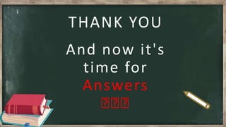 THANK YOU
And now it's
time for
Answers
🥳🥳🥳
 