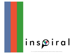 5 + é um produto distribuído gratuitamente pela Inspiral Consultoria e Gestão de Marcas.
 