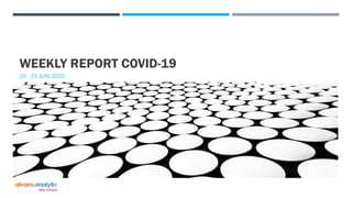 WEEKLY REPORT COVID-19
15 - 21 JUNI 2020
 