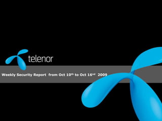 Weekly Security Report  from Oct 10th to Oct 16nd  2009  