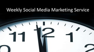 Weekly Social Media Marketing Service
 