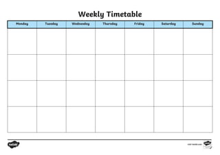 Weekly Timetable
Monday Tuesday Wednesday Thursday Friday Saturday Sunday
 