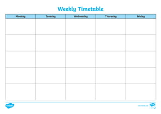 Weekly Timetable
Monday Tuesday Wednesday Thursday Friday
visit twinkl.com
 