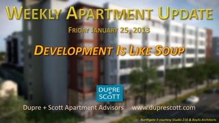 Dupre + Scott Apartment Advisors   www.duprescott.com
                                     Northgate II courtesy Studio 216 & Baylis Architects
 