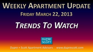Dupre + Scott Apartment Advisors   www.duprescott.com
 