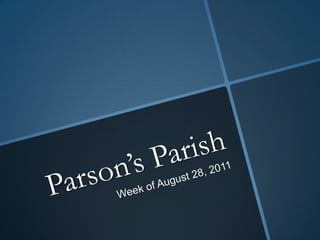 Parson’s Parish Week of August 28, 2011 