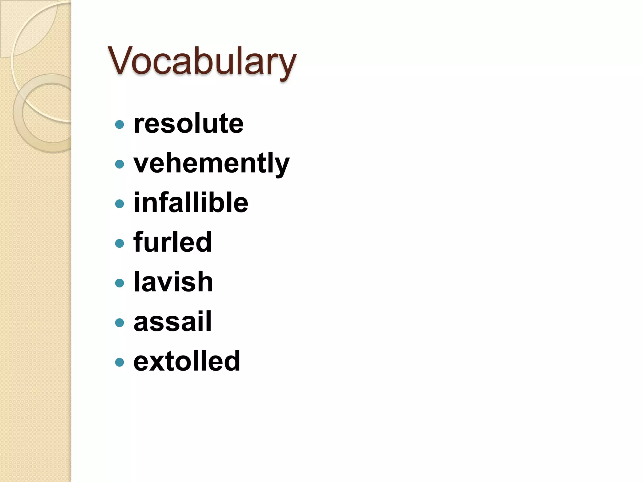 Vocabularyresolute vehemently infallible furled lavish assail extolled