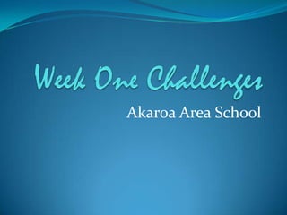 Week One Challenges Akaroa Area School 