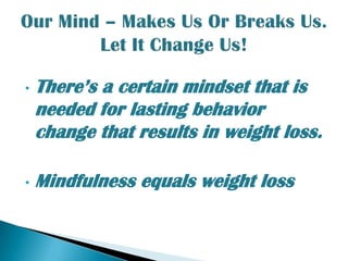 There’s a certain mindset that is needed for lasting behavior change that results in weight loss.