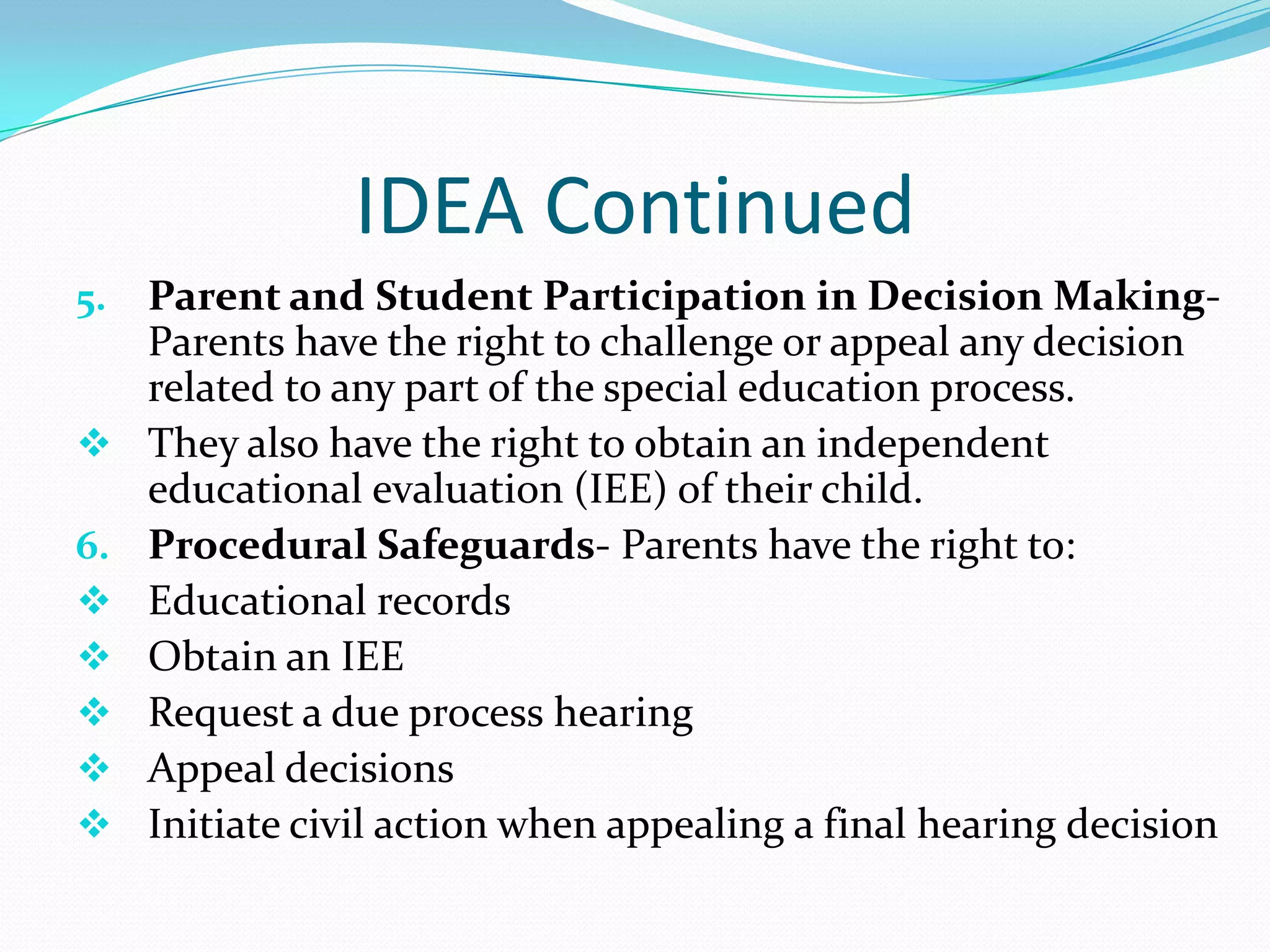 Now known as IDEA. IDEAIndividuals with Disabilities Act – Reauthorization of PL 94-142