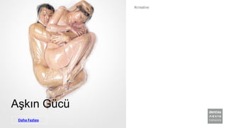Aşkın Gücü
#creative
Daha Fazlası
 
